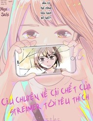 Câu Chuyện Về Cái Chết Của Streamer Tôi Yêu Thích