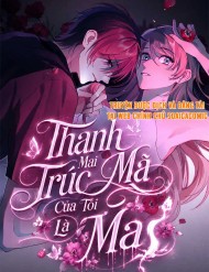 Thanh Mai Trúc Mã Của Tôi Là Ma