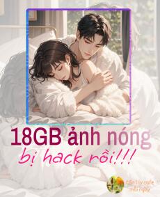 18GB ẢNH NÓNG BỊ HACK RỒI !!!