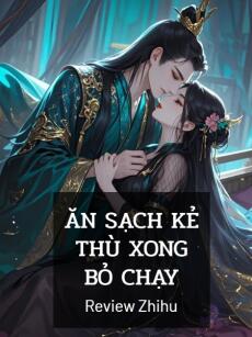 Ăn Sạch Kẻ Thù Xong Bỏ Chạy