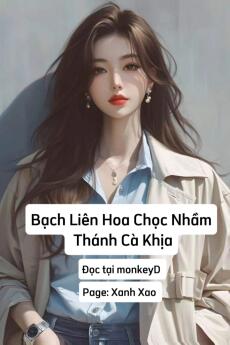 Bạch Liên Hoa Chọc Nhầm Thánh Cà Khịa