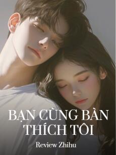 Bạn Cùng Bàn Thích Tôi
