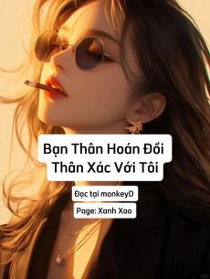 Bạn Thân Hoán Đổi Thân Xác Với Tôi