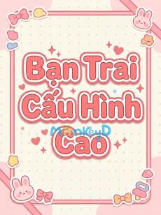 Bạn Trai Cấu Hình Cao