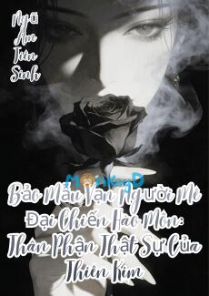 Bảo Mẫu Vạn Người Mê Đại Chiến Hào Môn: Thân Phận Thật Sự Của Thiên Kim