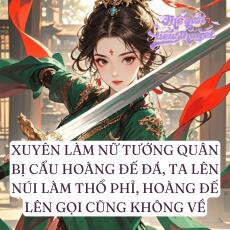 Bị Cẩu Hoàng Đế Đá, Ta Lên Núi Làm Thổ Phỉ, Hoàng Đế Lên Gọi Cũng Không Vế