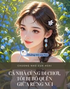 CẢ NHÀ CÙNG ĐI CHƠI, TÔI BỊ BỎ QUÊN GIỮA RỪNG NÚI