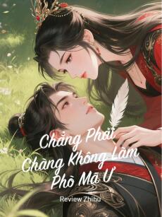 Chẳng Phải Chàng Không Làm Phò Mã Ư
