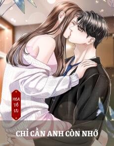 CHỈ CẦN ANH CÒN NHỚ
