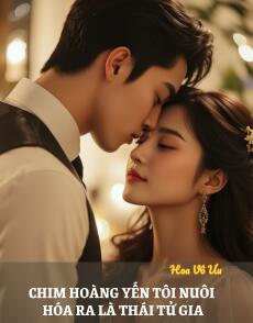 CHIM HOÀNG YẾN TÔI NUÔI HÓA RA LÀ THÁI TỬ GIA