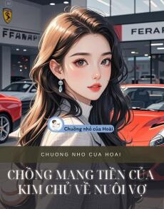 CHỒNG MANG TIỀN CỦA KIM CHỦ VỀ NUÔI VỢ
