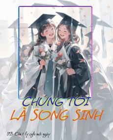 CHÚNG TÔI LÀ SONG SINH