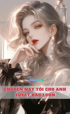 Chuyến Này Tôi Cho Anh Tuyệt Hậu Luôn