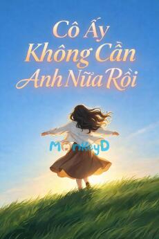 Cô ấy không cần anh nữa