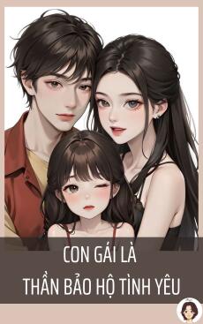 Con gái là thần bảo hộ tình yêu