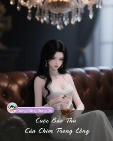 CUỘC BÁO THÙ CỦA CHIM TRONG LỒNG