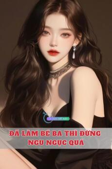 Đã Làm Bé Ba Thì Đừng Ngu Ngục Quá