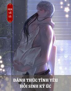 ĐÁNH THỨC TÌNH YÊU, HỒI SINH KÝ ỨC