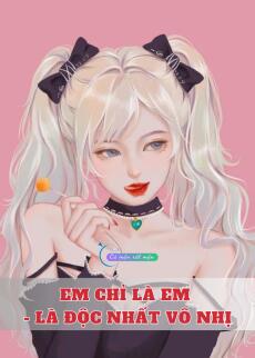 Em Chỉ Là Em - Là Độc Nhất Vô Nhị