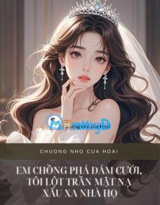 EM CHỒNG PHÁ ĐÁM CƯỚI, TÔI LỘT TRẦN MẶT NẠ XẤU XA NHÀ HỌ