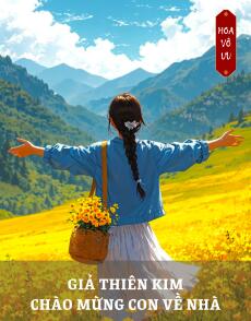 GIẢ THIÊN KIM - CHÀO MỪNG CON VỀ NHÀ