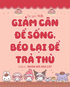 Giảm Cân Để Sống, Béo Lại Để Trả Thù