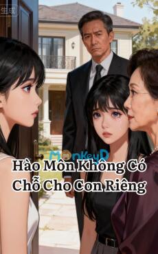 Hào Môn Không Có Chỗ Cho Con Riêng