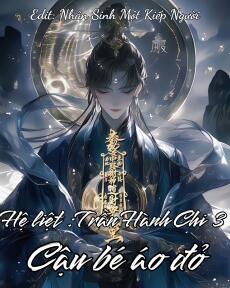 HỆ LIỆT TRẦN HÀNH CHI 3: CẬU BÉ MẶC ĐỒ ĐỎ