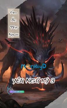Heo Ăn Thịt Người - Yêu Ngữ Ký 3