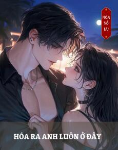 HÓA RA ANH LUÔN Ở ĐÂY