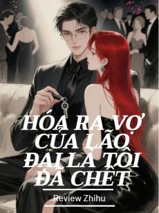 Hóa Ra Vợ Của Lão Đại Là Tôi Đã Chết