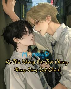 Kẻ Thù Không Đội Trời Chung Mang Lòng Bất Chính