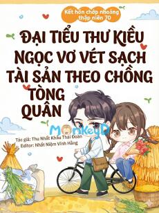 Kết hôn chớp nhoáng TN 70, đại tiểu thư kiều ngọc vơ vét sạch tài sản theo chồng tòng quân