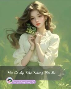 KHI CÔ ẤY NHẸ NHÀNG RỜI BỎ