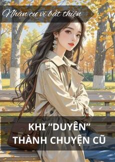 Khi duyên thành chuyện cũ
