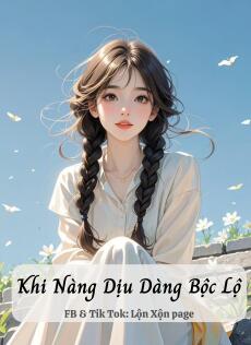 Khi Nàng Dịu Dàng Bộc Lộ