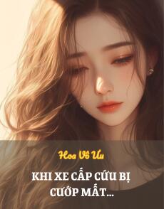 KHI XE CẤP CỨU BỊ CƯỚP MẤT…
