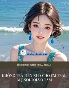 KHÔNG TRẢ TIỀN NHÀ CHO EM TRAI, MẸ NÓI TÔI VÔ TÂM