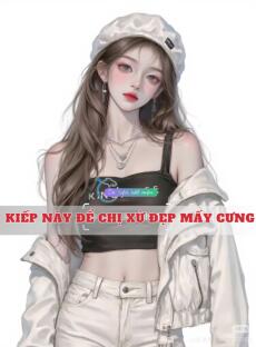 Kiếp Này Để Chị Xử Đẹp Mấy Cưng