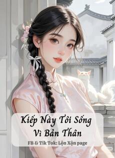 Kiếp Này Tôi Sống Vì Bản Thân