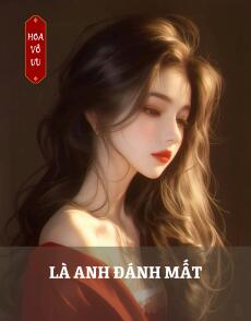 LÀ ANH ĐÁNH MẤT