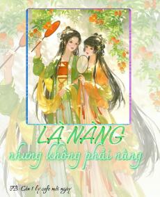 LÀ NÀNG NHƯNG KHÔNG PHẢI NÀNG