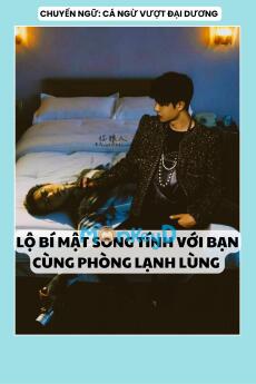 LỘ BÍ MẬT SONG TÍNH VỚI BẠN CÙNG PHÒNG LẠNH LÙNG