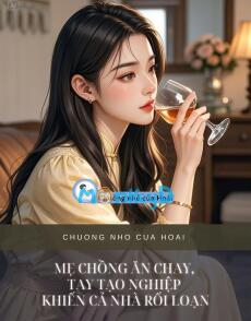MẸ CHỒNG ĂN CHAY, TAY TẠO NGHIỆP KHIẾN CẢ NHÀ RỐI LOẠN