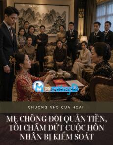 MẸ CHỒNG ĐÒI QUẢN TIỀN, TÔI CHẤM DỨT CUỘC HÔN NHÂN BỊ KIỂM SOÁT