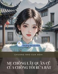 MẸ CHỒNG LẤY QUẦN CŨ CỦA CHỒNG TÔI RỬA BÁT