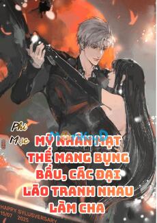 Mỹ Nhân Mạt Thế Mang Bụng Bầu, Các Đại Lão Tranh Nhau Làm Cha