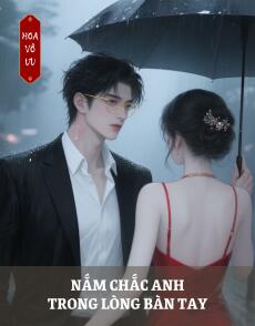 NẮM CHẮC ANH TRONG LÒNG BÀN TAY