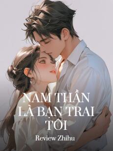 Nam Thần Là Bạn Trai Tôi