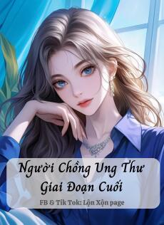 Người Chồng Ung Thư Giai Đoạn Cuối